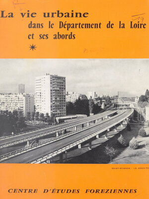 cover image of La vie urbaine dans le département de la Loire et ses abords
